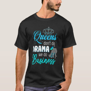 Camiseta Queens Não Fazem Drama Fazemos Negócios