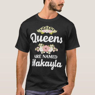 Camiseta Queens São Chamados MAKAYLA Gift Personalizado Fun