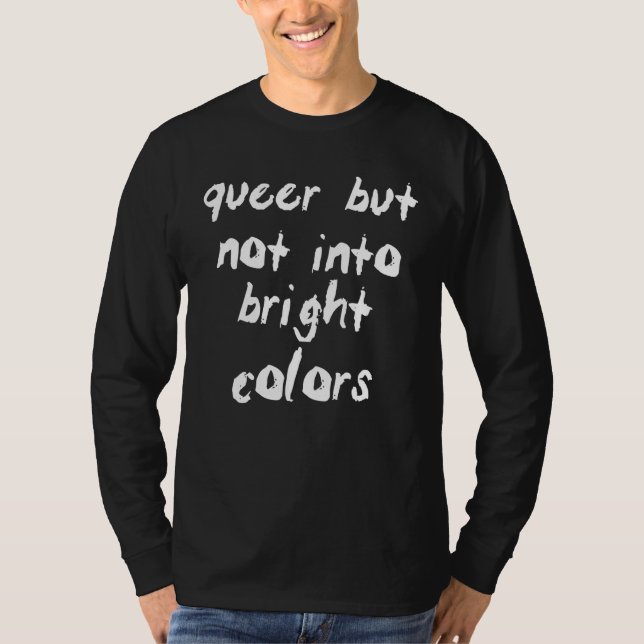 Camiseta Queer But Not Into Bright Colors (Frente)