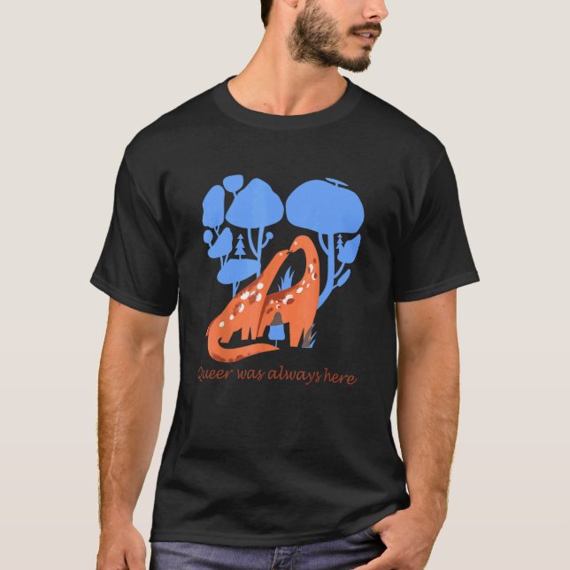 Camiseta Queer Estava Sempre Aqui Dinossauro Lgbt Gay (Frente)