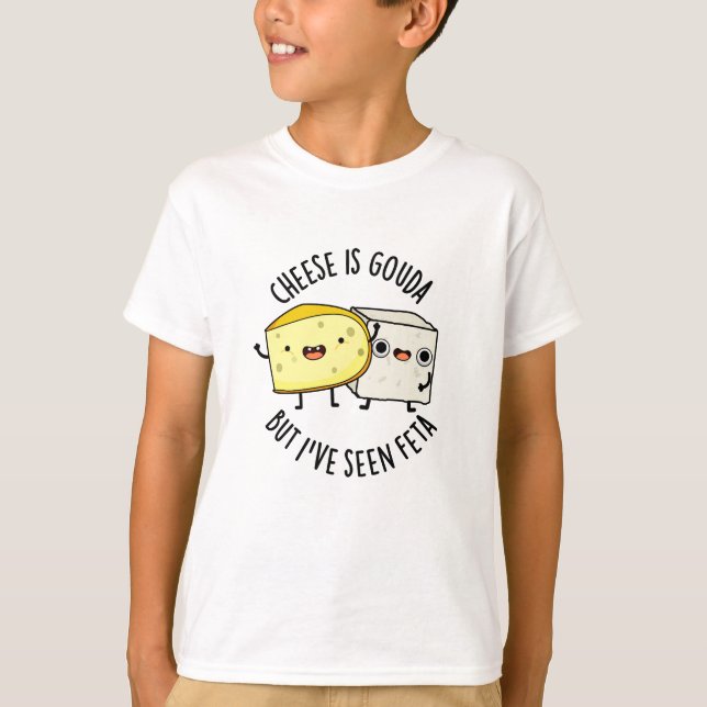 Camiseta Queijo é Gouda, mas eu vi Feta Comida engraçada (Frente)