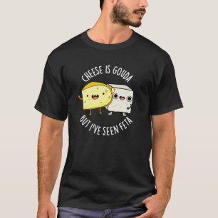 Camiseta Queijo é Gouda, mas eu vi Feta Comida engraçada