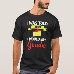 Camiseta Queijos Gouda Fumados Queso Fumados Fritados Engra