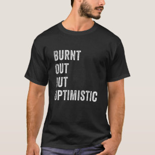 Camiseta Queimada, Mas Otimista Dizendo "Citação Humor 3"