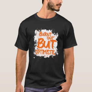 Camiseta Queimada, Mas Otimista Dizendo Coisa Humor