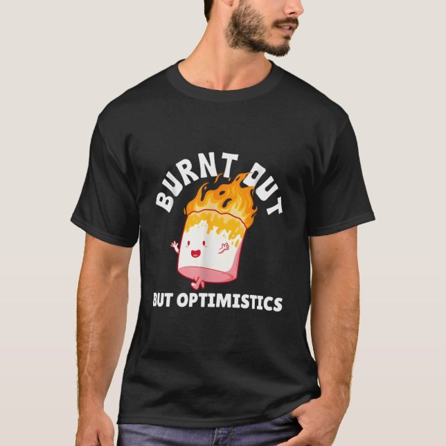 Camiseta Queimada, Mas Otimista Engraçada Dizendo Citação H (Frente)