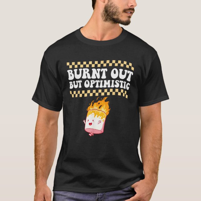 Camiseta Queimado, Mas Otimista Design de Humor De Rô (Frente)