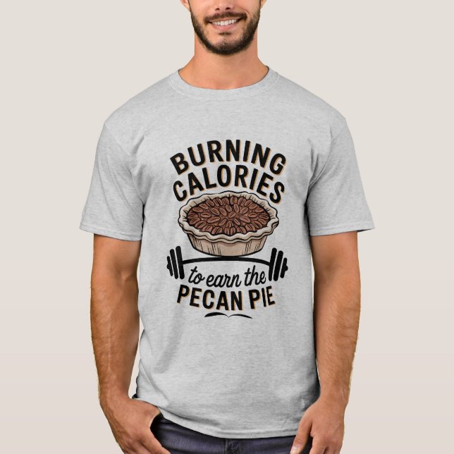 Camiseta Queimando Calorias para Ganhar o Prêmio Pecan Pie (Frente)