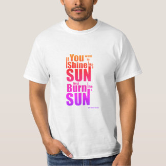Camiseta Queime Antes de Brilhar Primeiro Queime, Depois Br