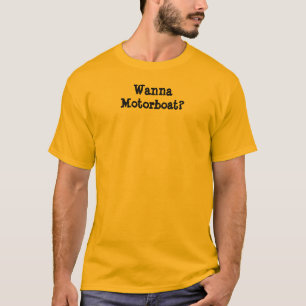 Camiseta Queira ao Motorboat?