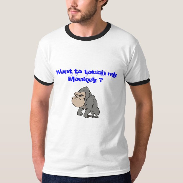 Camiseta Queira tocar em meu macaco? (Frente)