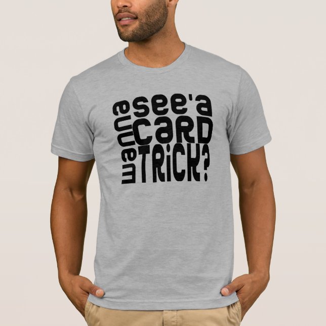 Camiseta Queira ver um truque de cartão (Frente)