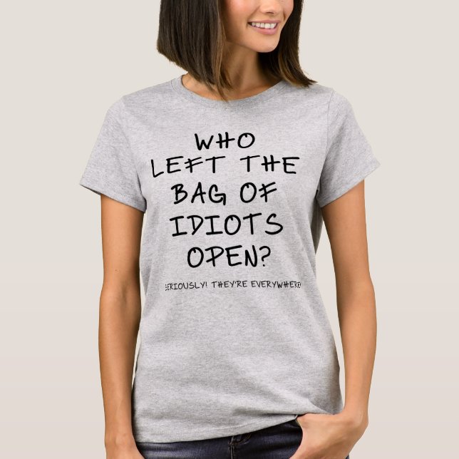Camiseta Quem deixou o saco de idiotas aberto? (Frente)