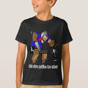 Camiseta Quem diz que os Goalies são loucos?