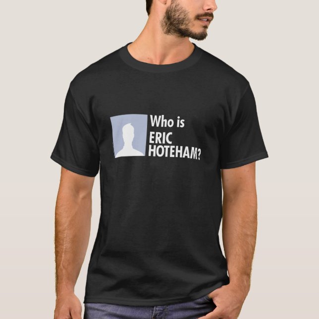 Camiseta Quem é Eric Hoteham? (Frente)