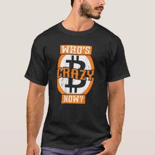 Camiseta Quem é louco agora cripto Bitmoney