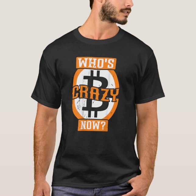 Camiseta Quem é louco agora cripto Bitmoney (Frente)