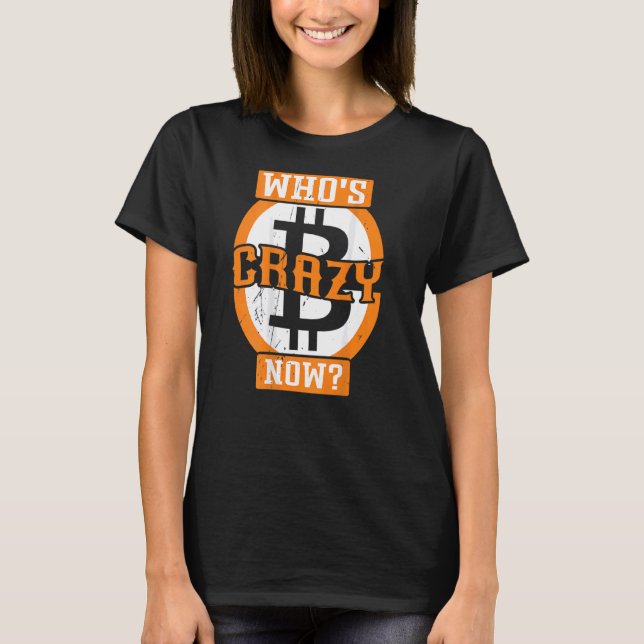 Camiseta Quem é louco agora cripto Bitmoney (Frente)