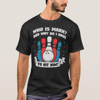 Camiseta Quem É Mark E Por Que Eu Tenho Que Acertá-Lo Engra