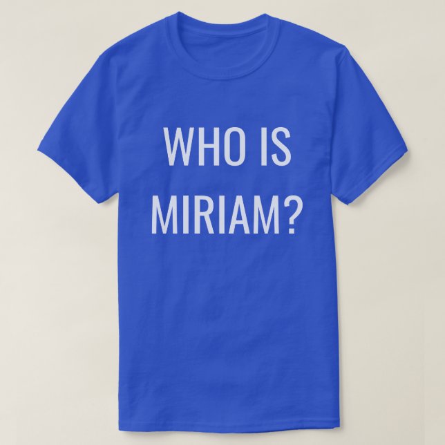 CAMISETA QUEM É MIRIAM? (Frente do Design)