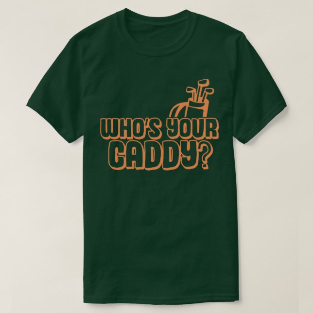 Camiseta Quem é o seu presente para um caddie de golfe? (Frente do Design)