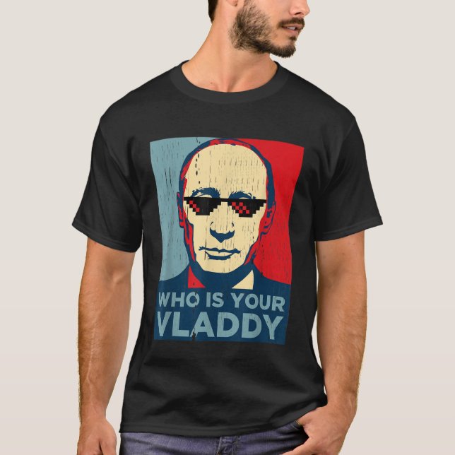 Camiseta Quem é o seu Vladdy TShirt, Presidente russo engra (Frente)