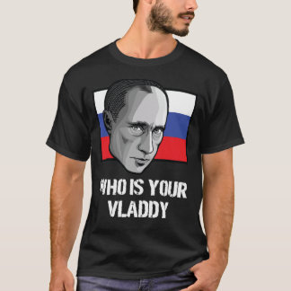 Camiseta Quem É O Seu Vladimir Putin Político Russo Vladdy