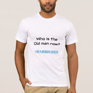 Camiseta Quem é o Velho agora? Kamala Harris 2025 Engraçado