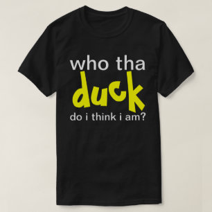 Camiseta quem é que eu acho que sou o DUCK?