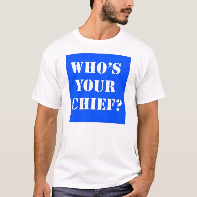 Camiseta Quem é seu chefe? T-shirt (Frente)