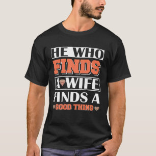 Camiseta Quem Encontra A Esposa Encontra Uma Coisa Boa, Cas