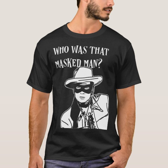 Camiseta Quem era aquele homem mascarado, solteiro, máscara (Frente)