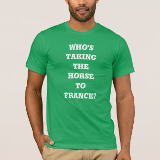 Camiseta Quem está tomando o cavalo a France? T-shirt