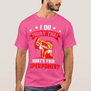 Camiseta Quem Eu Faço Muay Thai Que Seu Superpoder Tiger Mu