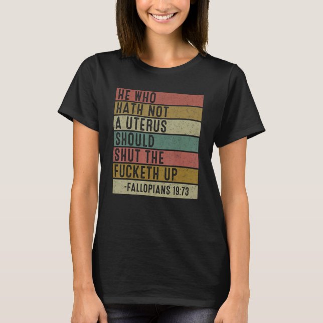 Camiseta Quem Não Hath Nenhum Útero Fecha A Ret (Frente)