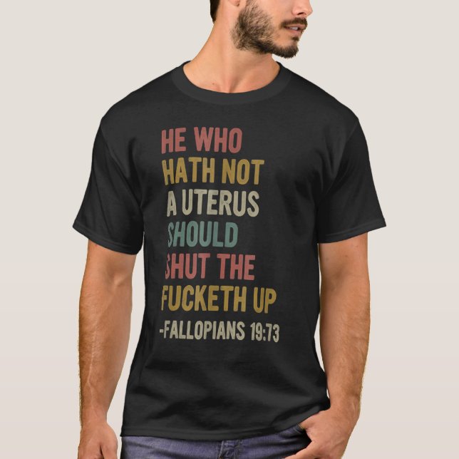 Camiseta Quem Não Hath Nenhum Útero Fecha A Ret (Frente)