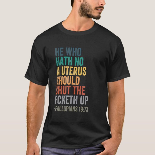 Camiseta Quem Não Hath Nenhum Útero Fecha A Ret (Frente)