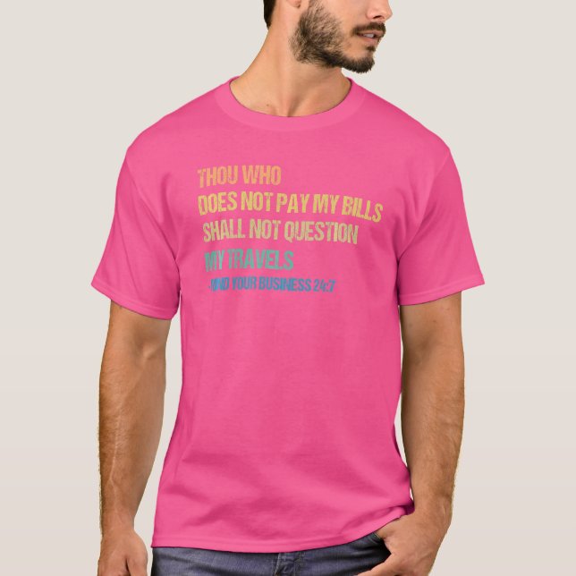 Camiseta Quem Não Pagar As Minhas Contas Não Perguntará (Frente)