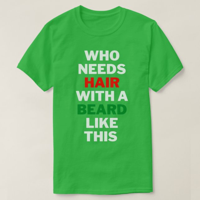 Camiseta Quem precisa de cabelo com barba como esta 3 (Frente do Design)