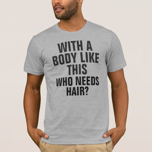 Camiseta Quem precisa de cabelo humor dizendo (Frente)