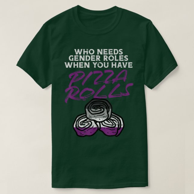 Camiseta Quem Precisa De Funções De Gênero Pizza Rolls Aseu (Frente do Design)