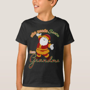 Camiseta Quem precisa de Papais noeis? Eu tenho a vovó