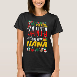 Camiseta Quem Precisa De Papais noeis Quando Você Tem Nana