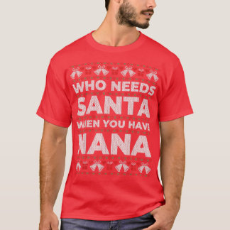 Camiseta Quem Precisa De Papais noeis Quando Você Tem Nana