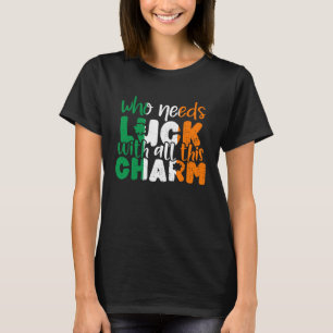 Camiseta Quem Precisa De Sorte Com Toda Essa Rua De Charme,