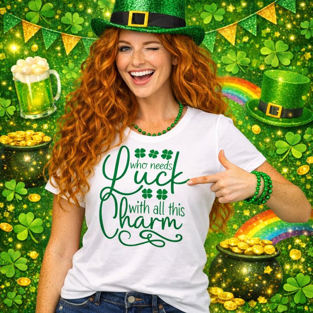 Camiseta Quem Precisa de Sorte Com Todo Este Charme (Criador carregado)