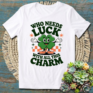 Camiseta Quem Precisa de Sorte Com Todo Este Charme - Dia d