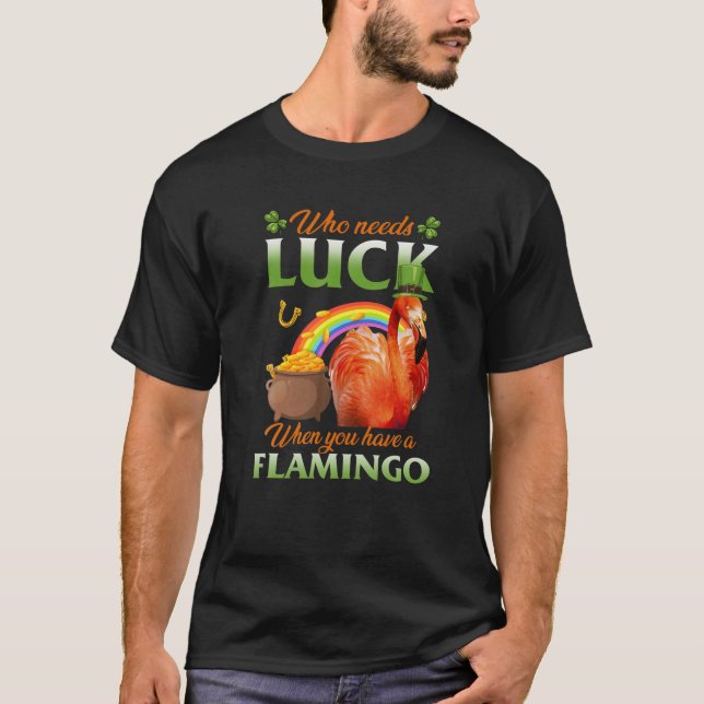 Camiseta Quem Precisa De Sorte Quando Você Tem Um Flamingo (Frente)
