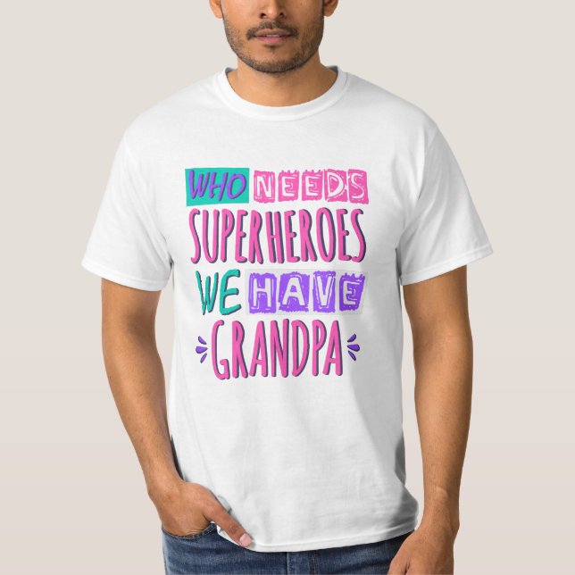 Camiseta Quem precisa de super heróis nós temos avô (Frente)