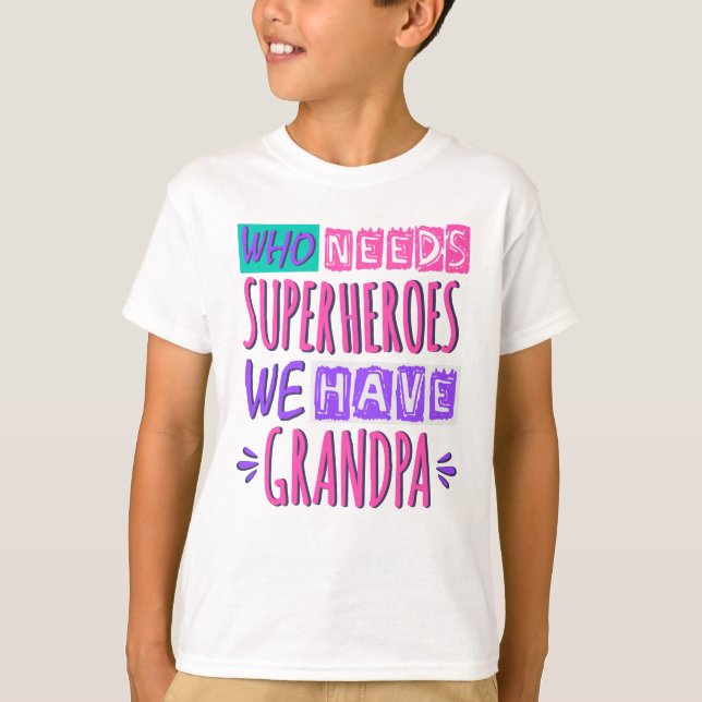 Camiseta Quem precisa de super heróis nós temos avô (Frente)